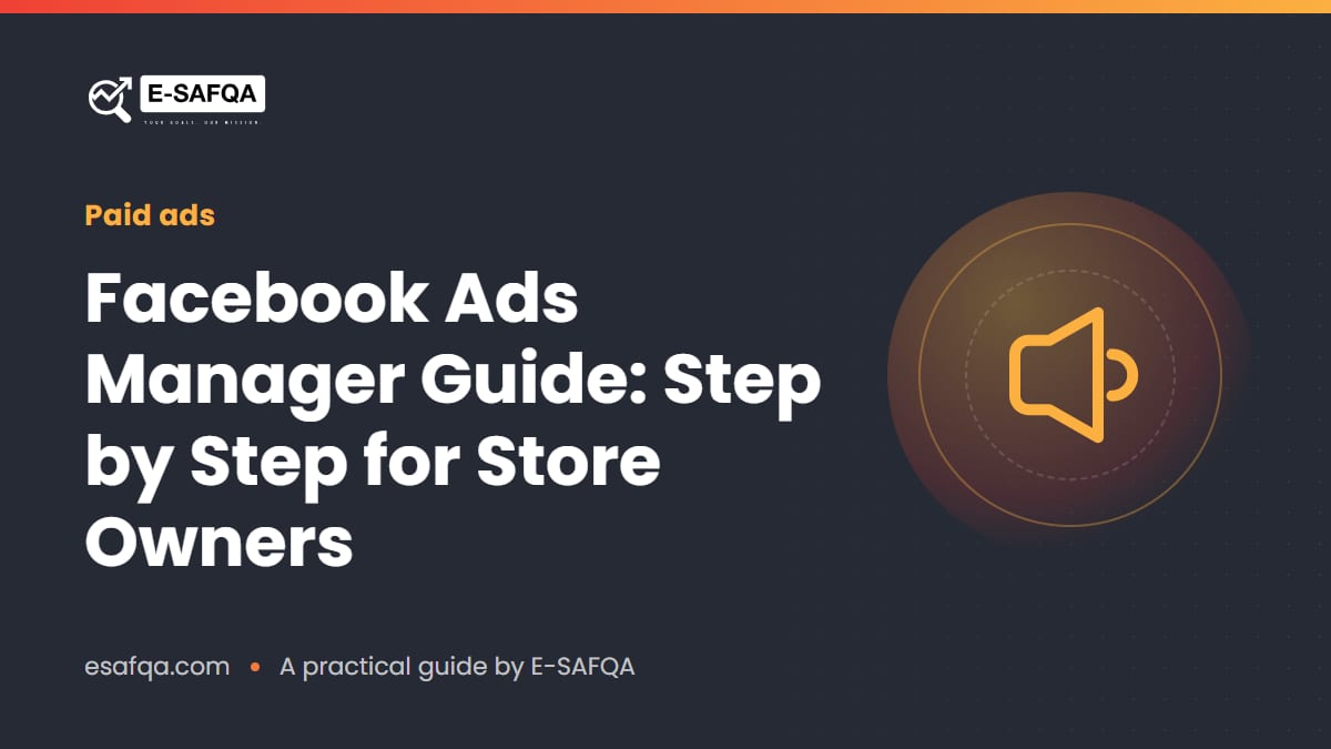Facebook Ads Manager Guide: Step by Step for Store Owners