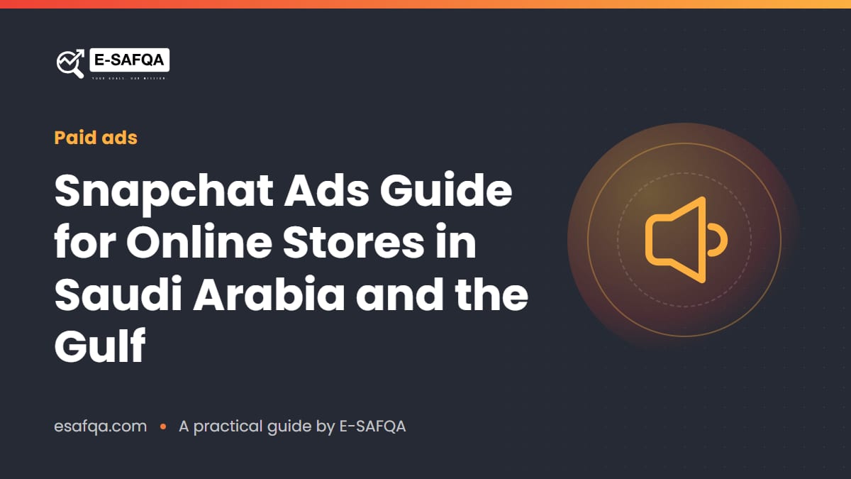 Snapchat Ads Guide for Online Stores in Saudi Arabia and the Gulf