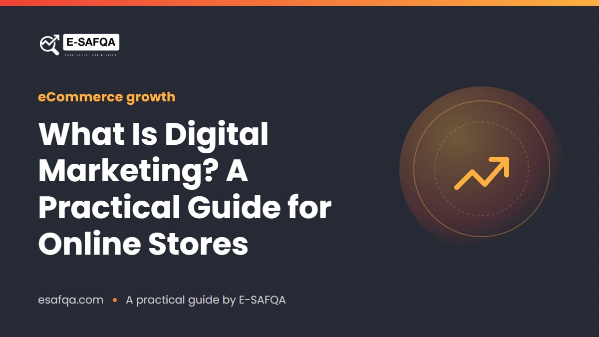 What Is Digital Marketing? A Practical Guide for Online Stores
