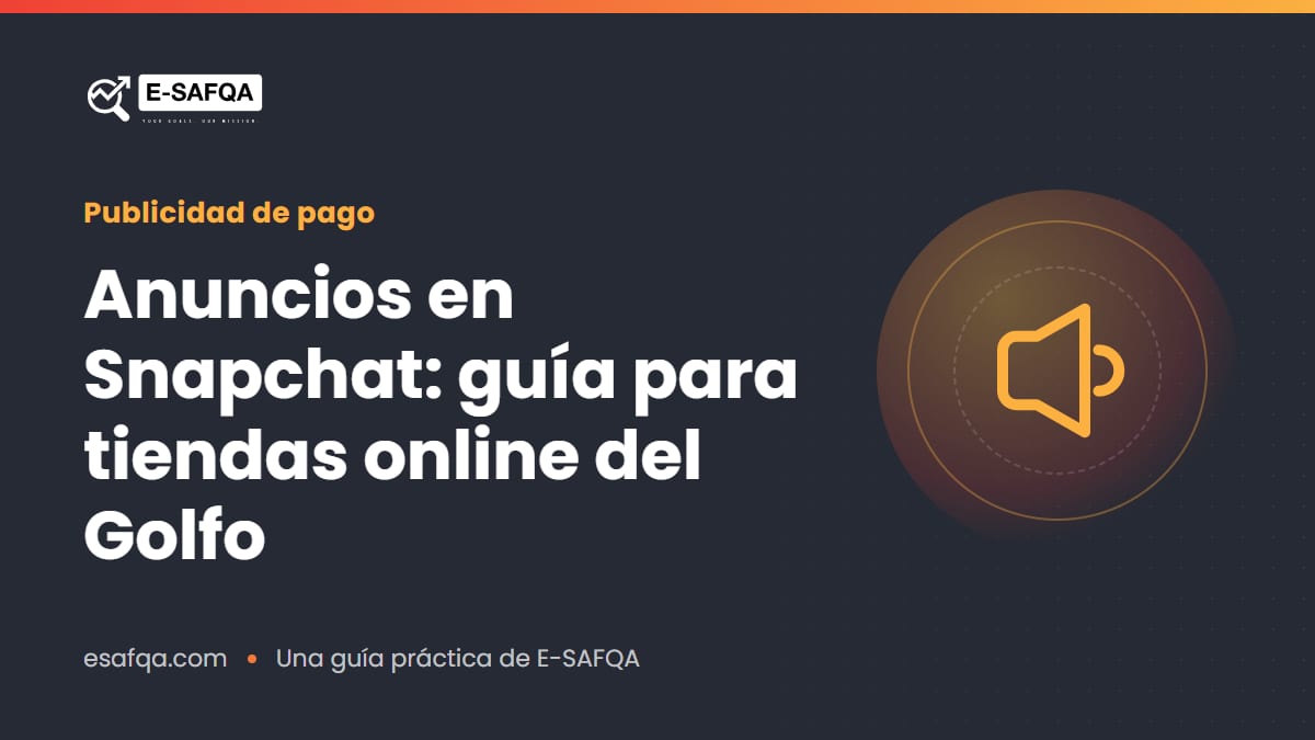 Anuncios en Snapchat: guía para tiendas online del Golfo