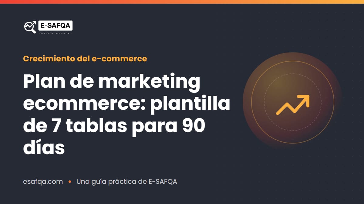 Plan de marketing ecommerce: plantilla de 7 tablas para 90 días