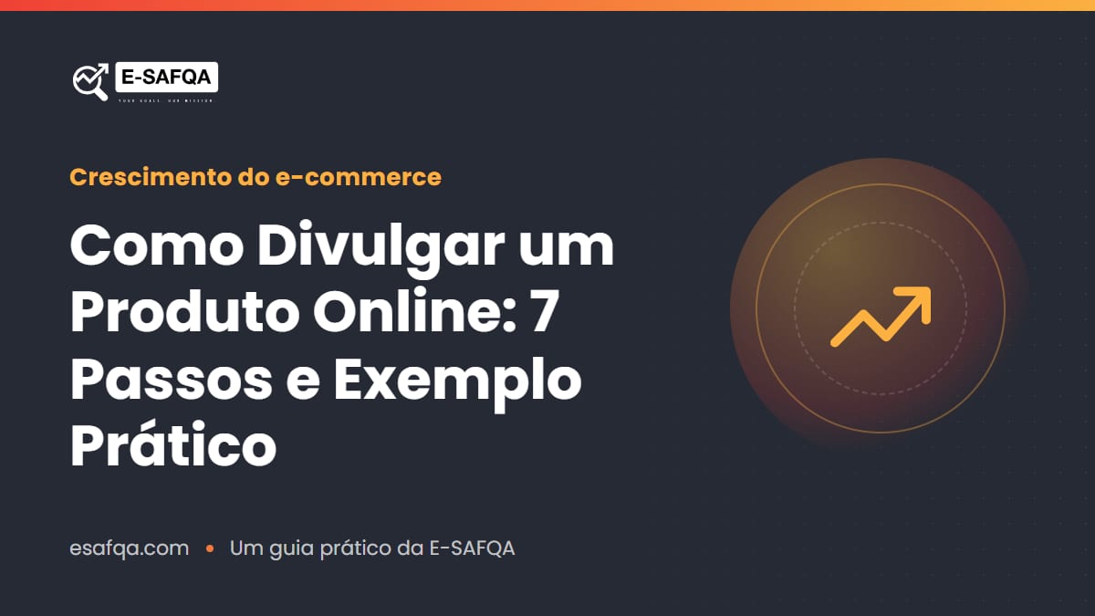 Como Divulgar um Produto Online: 7 Passos e Exemplo Prático